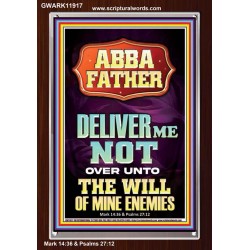 ABBA FATHER DELIVER ME NOT OVER UNTO THE WILL OF MINE ENEMIES  Ultimate Inspirational Wall Art Portrait  GWARK11917  "25x33"