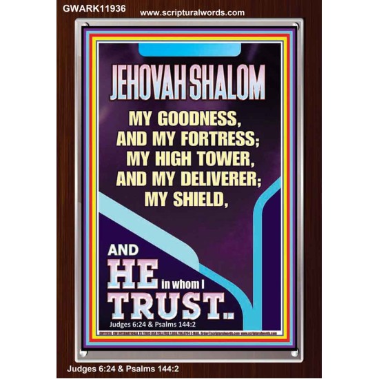 JEHOVAH SHALOM MY GOODNESS MY FORTRESS MY HIGH TOWER MY DELIVERER MY SHIELD  Unique Scriptural Portrait  GWARK11936  