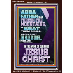 ABBA FATHER SHALL THRESH THE MOUNTAINS FOR US  Unique Power Bible Portrait  GWARK11946  "25x33"