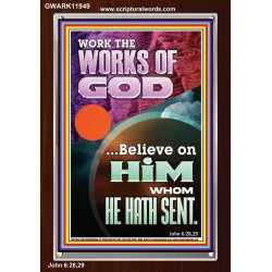 WORK THE WORKS OF GOD  Eternal Power Portrait  GWARK11949  "25x33"