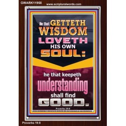 HE THAT GETTETH WISDOM LOVETH HIS OWN SOUL  Eternal Power Portrait  GWARK11958  "25x33"