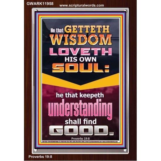 HE THAT GETTETH WISDOM LOVETH HIS OWN SOUL  Eternal Power Portrait  GWARK11958  