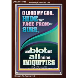 HIDE THY FACE FROM MY SINS AND BLOT OUT ALL MINE INIQUITIES  Scriptural Portrait Signs  GWARK11989  "25x33"
