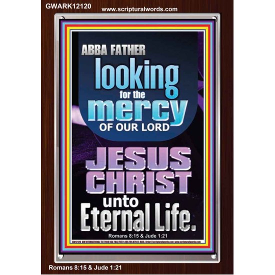 LOOKING FOR THE MERCY OF OUR LORD JESUS CHRIST UNTO ETERNAL LIFE  Bible Verses Wall Art  GWARK12120  