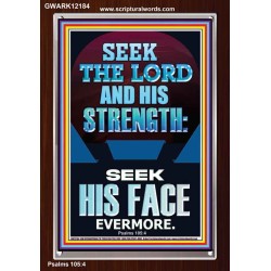 SEEK THE LORD AND HIS STRENGTH AND SEEK HIS FACE EVERMORE  Bible Verse Wall Art  GWARK12184  "25x33"