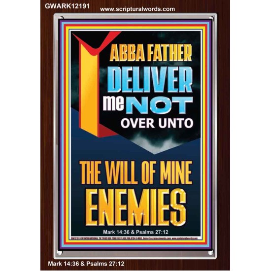 DELIVER ME NOT OVER UNTO THE WILL OF MINE ENEMIES ABBA FATHER  Modern Christian Wall Décor Portrait  GWARK12191  