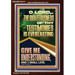THE RIGHTEOUSNESS OF THY TESTIMONIES IS EVERLASTING  Scripture Art Prints  GWARK12214  "25x33"