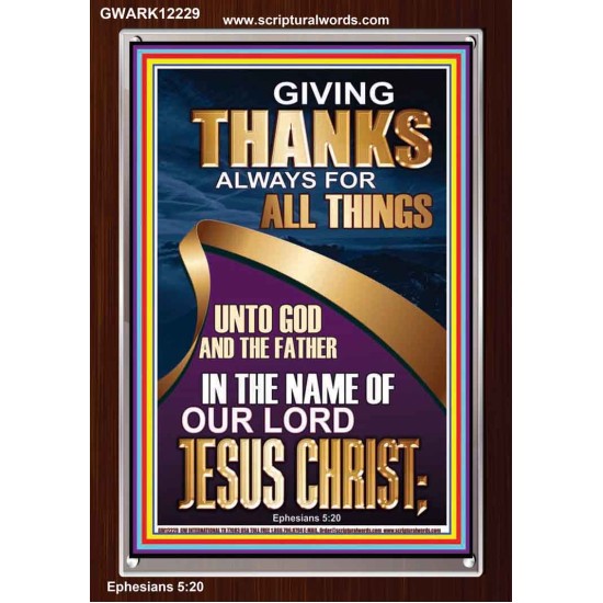 GIVING THANKS ALWAYS FOR ALL THINGS UNTO GOD  Ultimate Inspirational Wall Art Portrait  GWARK12229  