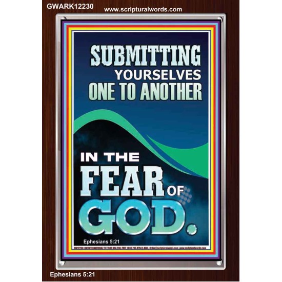 SUBMIT YOURSELVES ONE TO ANOTHER IN THE FEAR OF GOD  Unique Scriptural Portrait  GWARK12230  