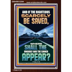 IF THE RIGHTEOUS SCARCELY BE SAVED  Encouraging Bible Verse Portrait  GWARK12264  "25x33"