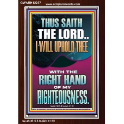 I WILL UPHOLD THEE WITH THE RIGHT HAND OF MY RIGHTEOUSNESS  Christian Quote Portrait  GWARK12267  "25x33"