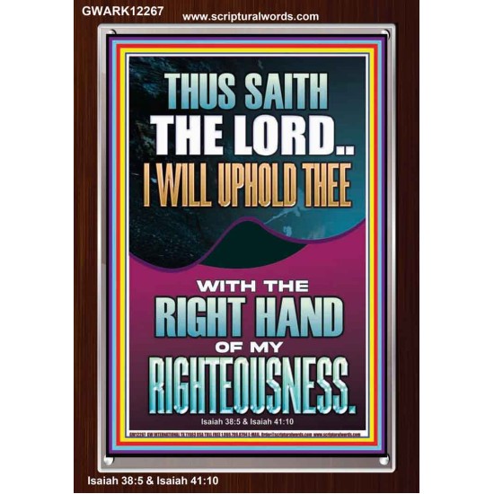 I WILL UPHOLD THEE WITH THE RIGHT HAND OF MY RIGHTEOUSNESS  Christian Quote Portrait  GWARK12267  