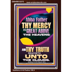 ABBA FATHER THY MERCY IS GREAT ABOVE THE HEAVENS  Scripture Art  GWARK12272  "25x33"
