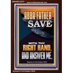 ABBA FATHER SAVE WITH THY RIGHT HAND AND ANSWER ME  Scripture Art Prints Portrait  GWARK12273  