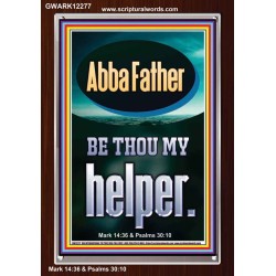 ABBA FATHER BE THOU MY HELPER  Biblical Paintings  GWARK12277  