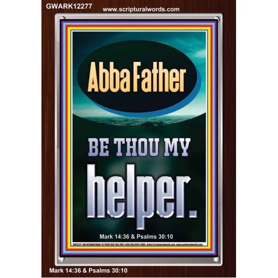 ABBA FATHER BE THOU MY HELPER  Biblical Paintings  GWARK12277  