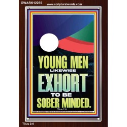 YOUNG MEN BE SOBERLY MINDED  Scriptural Wall Art  GWARK12285  