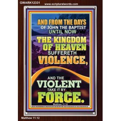 THE KINGDOM OF HEAVEN SUFFERETH VIOLENCE  Unique Scriptural ArtWork  GWARK12331  "25x33"