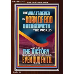 WHATSOEVER IS BORN OF GOD OVERCOMETH THE WORLD  Custom Inspiration Bible Verse Portrait  GWARK12342  "25x33"