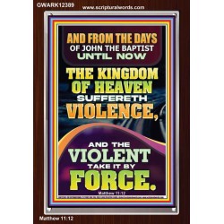 THE KINGDOM OF HEAVEN SUFFERETH VIOLENCE AND THE VIOLENT TAKE IT BY FORCE  Bible Verse Wall Art  GWARK12389  "25x33"