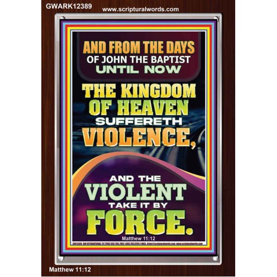 THE KINGDOM OF HEAVEN SUFFERETH VIOLENCE AND THE VIOLENT TAKE IT BY FORCE  Bible Verse Wall Art  GWARK12389  