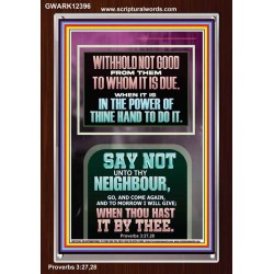 WITHHOLD NOT HELP FROM YOUR NEIGHBOUR WHEN YOU HAVE POWER TO DO IT  Printable Bible Verses to Portrait  GWARK12396  "25x33"