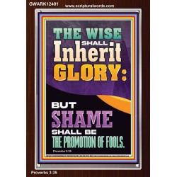 THE WISE SHALL INHERIT GLORY  Unique Scriptural Picture  GWARK12401  "25x33"