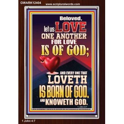 LOVE ONE ANOTHER FOR LOVE IS OF GOD  Righteous Living Christian Picture  GWARK12404  "25x33"