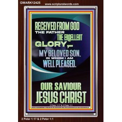 RECEIVED FROM GOD THE FATHER THE EXCELLENT GLORY  Ultimate Inspirational Wall Art Portrait  GWARK12425  "25x33"