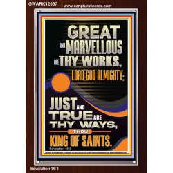 JUST AND TRUE ARE THY WAYS THOU KING OF SAINTS  Eternal Power Picture  GWARK12657  "25x33"