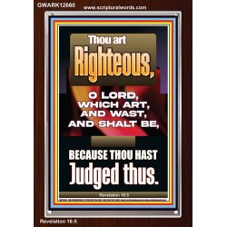 THOU ART RIGHTEOUS O LORD WHICH ART AND WAST AND SHALT BE  Sanctuary Wall Picture  GWARK12660  "25x33"