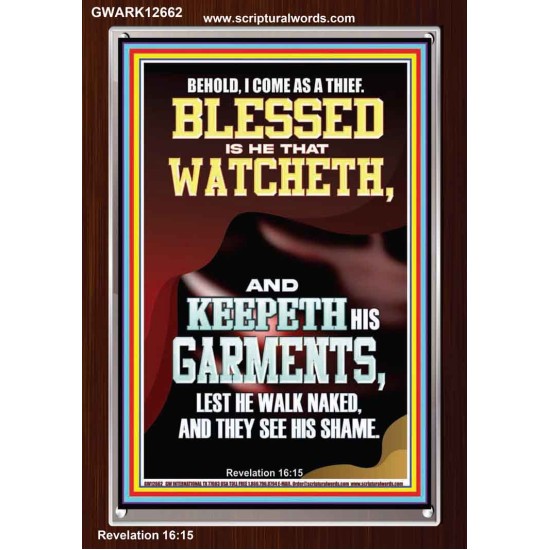 BEHOLD I COME AS A THIEF BLESSED IS HE THAT WATCHETH AND KEEPETH HIS GARMENTS  Unique Scriptural Portrait  GWARK12662  