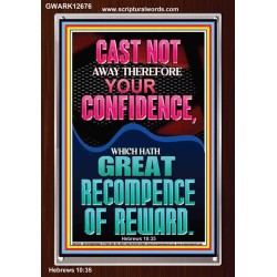 CAST NOT AWAY THEREFORE YOUR CONFIDENCE  Church Portrait  GWARK12676  "25x33"