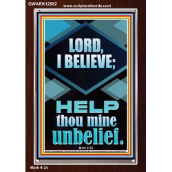 LORD I BELIEVE HELP THOU MINE UNBELIEF  Ultimate Power Portrait  GWARK12682  "25x33"