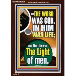 THE WORD WAS GOD IN HIM WAS LIFE  Righteous Living Christian Portrait  GWARK12938  "25x33"