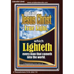 THE TRUE LIGHT WHICH LIGHTETH EVERYMAN THAT COMETH INTO THE WORLD CHRIST JESUS  Church Portrait  GWARK12940  "25x33"
