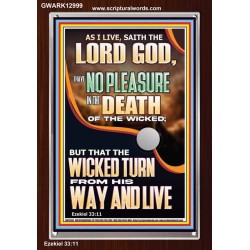 I HAVE NO PLEASURE IN THE DEATH OF THE WICKED  Bible Verses Art Prints  GWARK12999  "25x33"