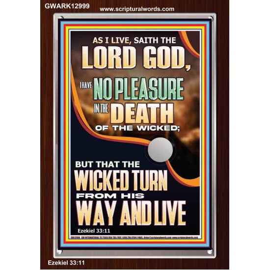 I HAVE NO PLEASURE IN THE DEATH OF THE WICKED  Bible Verses Art Prints  GWARK12999  