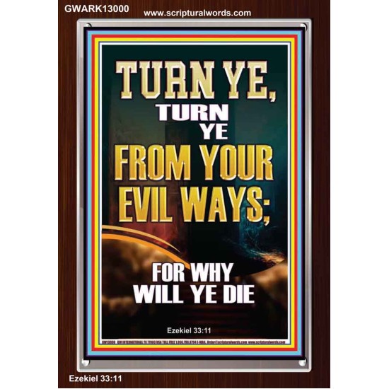 TURN YE FROM YOUR EVIL WAYS  Scripture Wall Art  GWARK13000  