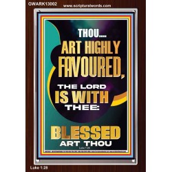 HIGHLY FAVOURED THE LORD IS WITH THEE BLESSED ART THOU  Scriptural Wall Art  GWARK13002  "25x33"