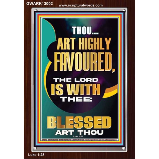 HIGHLY FAVOURED THE LORD IS WITH THEE BLESSED ART THOU  Scriptural Wall Art  GWARK13002  