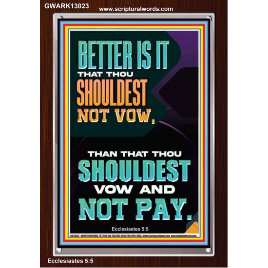 BETTER IS IT THAT THOU SHOULDEST NOT VOW BUT VOW AND NOT PAY  Encouraging Bible Verse Portrait  GWARK13023  
