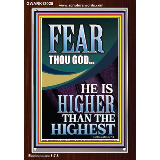 FEAR THOU GOD HE IS HIGHER THAN THE HIGHEST  Christian Quotes Portrait  GWARK13025  