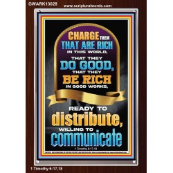 BE RICH IN GOOD WORKS READY TO DISTRIBUTE WILLING TO COMMUNICATE  Bible Verse Portrait  GWARK13028  "25x33"