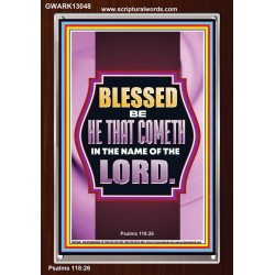 BLESSED BE HE THAT COMETH IN THE NAME OF THE LORD  Scripture Art Work  GWARK13048  "25x33"