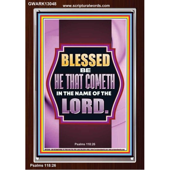 BLESSED BE HE THAT COMETH IN THE NAME OF THE LORD  Scripture Art Work  GWARK13048  