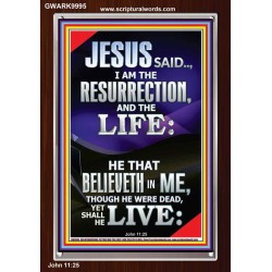 I AM THE RESURRECTION AND THE LIFE  Eternal Power Portrait  GWARK9995  "25x33"