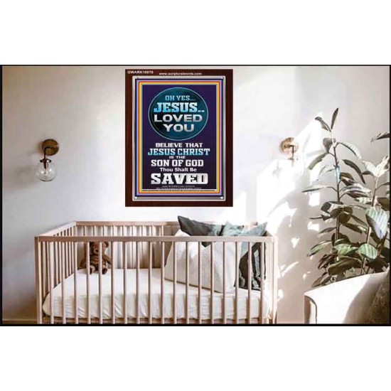 OH YES JESUS LOVED YOU  Modern Wall Art  GWARK10070  