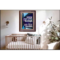 SEEK THE LORD AND HIS STRENGTH AND SEEK HIS FACE EVERMORE  Wall Décor  GWARK11815  "25x33"