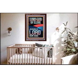 THE LORD GOD OF ELIJAH JEHOVAH IS LORD OUR GOD  Scripture Wall Art  GWARK11971  "25x33"